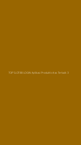 Tampilan Antarmuka Aplikasi Top Slot88 Login Aplikasi Produktivitas Terbaik - 3