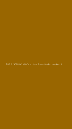 Tampilan Antarmuka Aplikasi Top Slot88 Login Cara Klaim Bonus Harian Member - 3