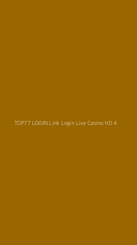 Tampilan Antarmuka Aplikasi Top77 Login Link Login Live Casino Hd - 4
