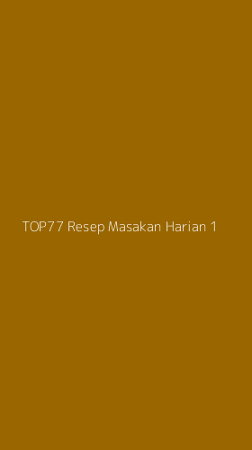 Tampilan Antarmuka Aplikasi Top77 Resep Masakan Harian - 1