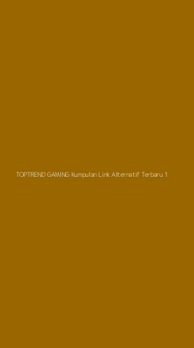 Tampilan Antarmuka Aplikasi Toptrend Gaming Kumpulan Link Alternatif Terbaru - 1
