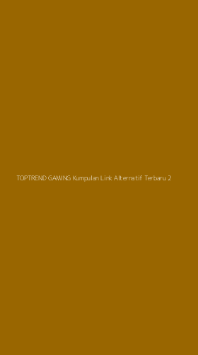 Tampilan Antarmuka Aplikasi Toptrend Gaming Kumpulan Link Alternatif Terbaru - 2