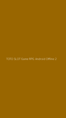Tampilan Antarmuka Aplikasi Toto Slot Game Rpg Android Offline - 2