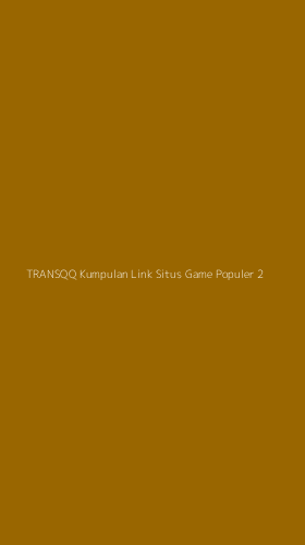 Tampilan Antarmuka Aplikasi Transqq Kumpulan Link Situs Game Populer - 2