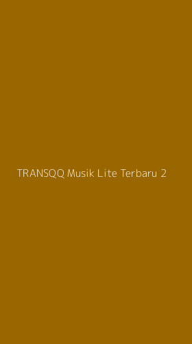Tampilan Antarmuka Aplikasi Transqq Musik Lite Terbaru - 2