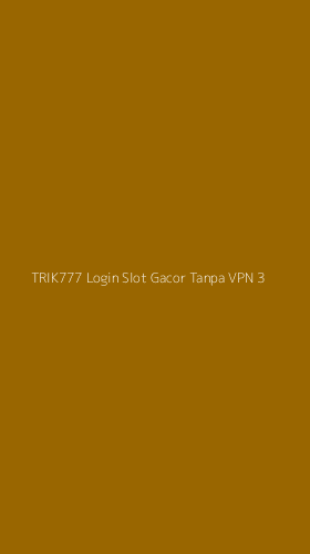 Tampilan Antarmuka Aplikasi Trik777 Login Slot Gacor Tanpa Vpn - 3