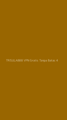 Tampilan Antarmuka Aplikasi Trisula888 Vpn Gratis Tanpa Batas - 4