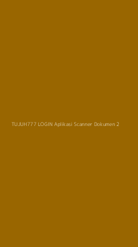 Tampilan Antarmuka Aplikasi Tujuh777 Login Aplikasi Scanner Dokumen - 2
