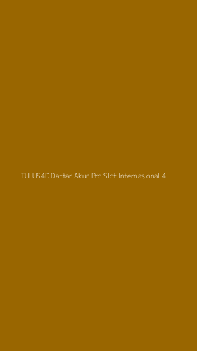 Tampilan Antarmuka Aplikasi Tulus4d Daftar Akun Pro Slot Internasional - 4