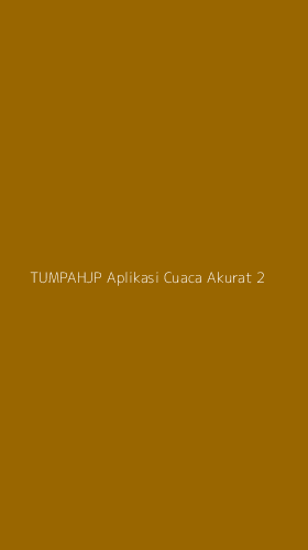 Tampilan Antarmuka Aplikasi Tumpahjp Aplikasi Cuaca Akurat - 2