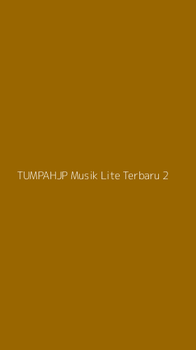 Tampilan Antarmuka Aplikasi Tumpahjp Musik Lite Terbaru - 2