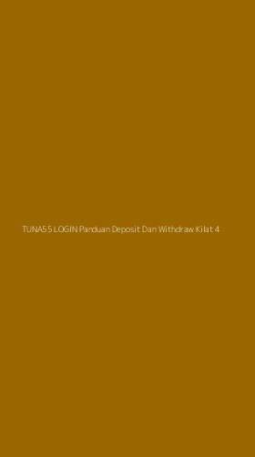 Tampilan Antarmuka Aplikasi Tuna55 Login Panduan Deposit Dan Withdraw Kilat - 4