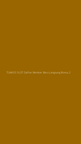Tampilan Antarmuka Aplikasi Tuna55 Slot Daftar Member Baru Langsung Bonus - 2