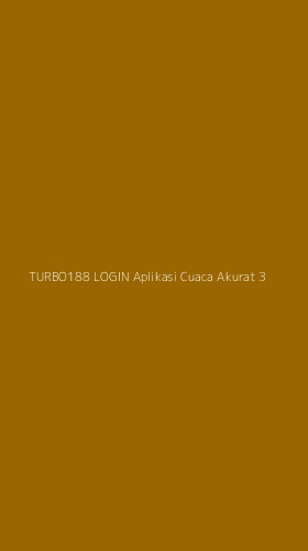 Tampilan Antarmuka Aplikasi Turbo188 Login Aplikasi Cuaca Akurat - 3