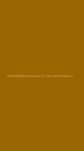 Tampilan Antarmuka Aplikasi Twinpoker88 Kumpulan Link Situs Game Populer - 2