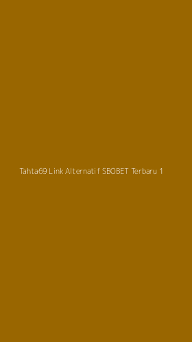 Tampilan Antarmuka Aplikasi Tahta69 Link Alternatif Sbobet Terbaru - 1