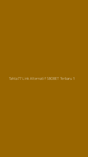 Tampilan Antarmuka Aplikasi Tahta77 Link Alternatif Sbobet Terbaru - 1