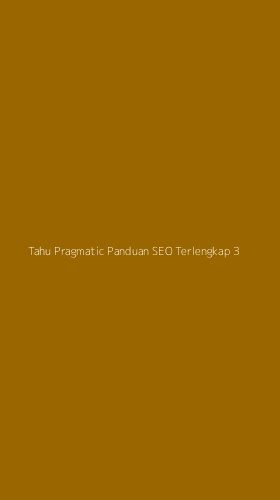 Tampilan Antarmuka Aplikasi Tahu Pragmatic Panduan Seo Terlengkap - 3