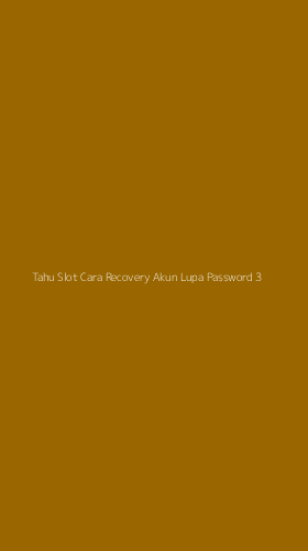 Tampilan Antarmuka Aplikasi Tahu Slot Cara Recovery Akun Lupa Password - 3