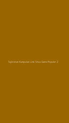 Tampilan Antarmuka Aplikasi Tajikistan Kumpulan Link Situs Game Populer - 2