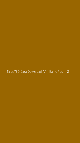 Tampilan Antarmuka Aplikasi Talas789 Cara Download Apk Game Resmi - 2