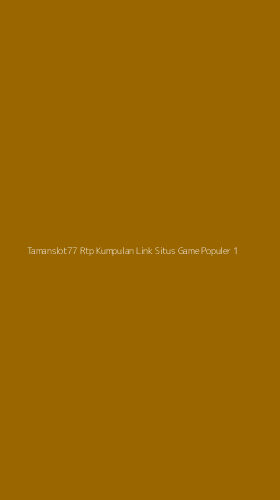 Tampilan Antarmuka Aplikasi Tamanslot77 Rtp Kumpulan Link Situs Game Populer - 1