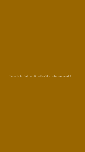Tampilan Antarmuka Aplikasi Tamantoto Daftar Akun Pro Slot Internasional - 1