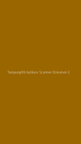 Tampilan Antarmuka Aplikasi Tampung99 Aplikasi Scanner Dokumen - 2