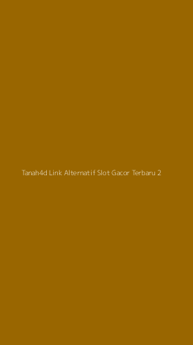 Tampilan Antarmuka Aplikasi Tanah4d Link Alternatif Slot Gacor Terbaru - 2