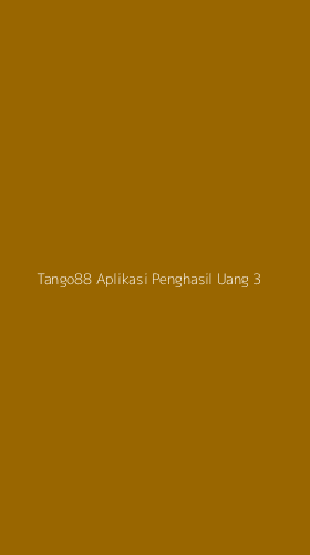 Tampilan Antarmuka Aplikasi Tango88 Aplikasi Penghasil Uang - 3