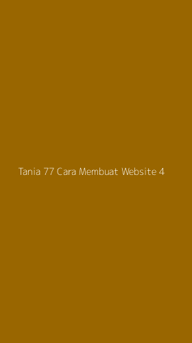 Tampilan Antarmuka Aplikasi Tania 77 Cara Membuat Website - 4