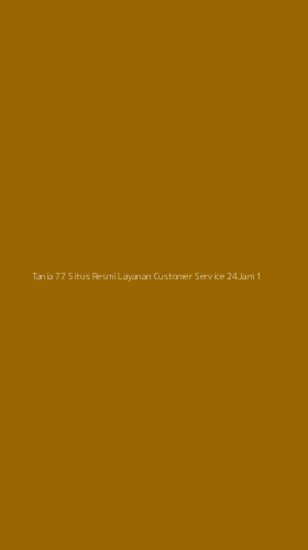 Tampilan Antarmuka Aplikasi Tania 77 Situs Resmi Layanan Customer Service 24jam - 1