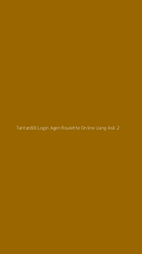 Tampilan Antarmuka Aplikasi Tantan88 Login Agen Roulette Online Uang Asli - 2