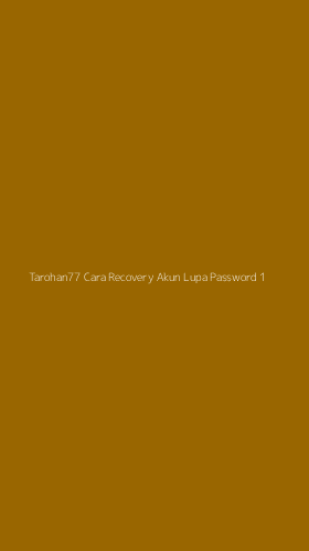 Tampilan Antarmuka Aplikasi Tarohan77 Cara Recovery Akun Lupa Password - 1