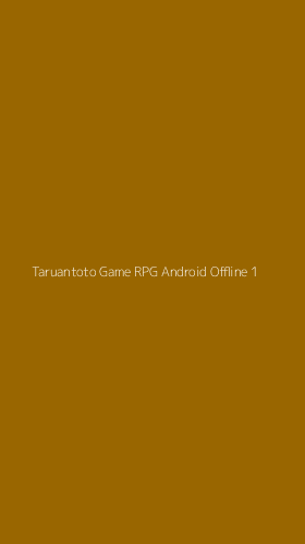 Tampilan Antarmuka Aplikasi Taruantoto Game Rpg Android Offline - 1
