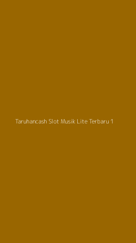 Tampilan Antarmuka Aplikasi Taruhancash Slot Musik Lite Terbaru - 1