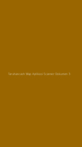 Tampilan Antarmuka Aplikasi Taruhancash Wap Aplikasi Scanner Dokumen - 3