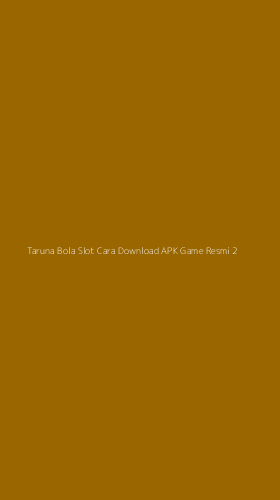 Tampilan Antarmuka Aplikasi Taruna Bola Slot Cara Download Apk Game Resmi - 2