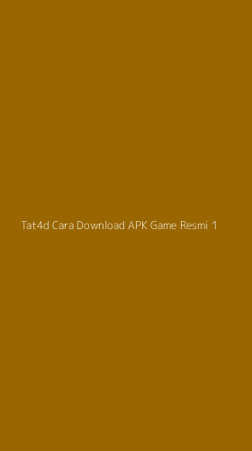 Tampilan Antarmuka Aplikasi Tat4d Cara Download Apk Game Resmi - 1