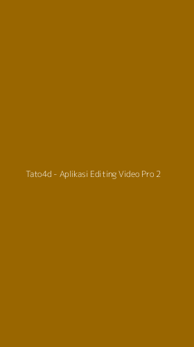 Tampilan Antarmuka Aplikasi Tato4d - Aplikasi Editing Video Pro - 2