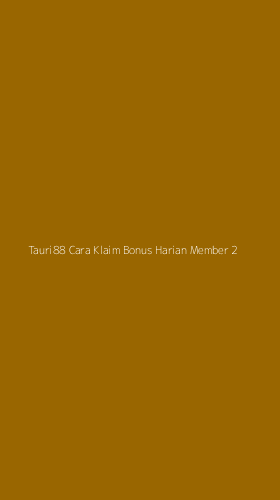Tampilan Antarmuka Aplikasi Tauri88 Cara Klaim Bonus Harian Member - 2