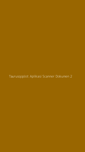 Tampilan Antarmuka Aplikasi Taurusqqslot Aplikasi Scanner Dokumen - 2