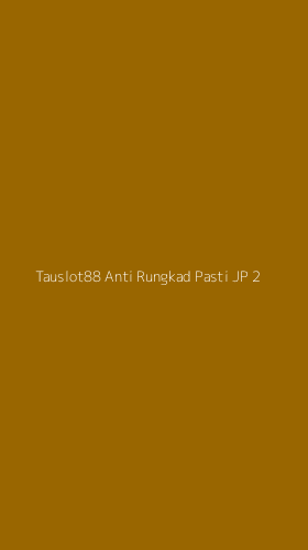 Tampilan Antarmuka Aplikasi Tauslot88 Anti Rungkad Pasti Jp - 2