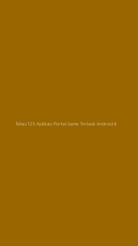 Tampilan Antarmuka Aplikasi Tebas125 Aplikasi Portal Game Terbaik Android - 4