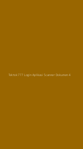 Tampilan Antarmuka Aplikasi Tektok777 Login Aplikasi Scanner Dokumen - 4