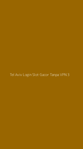 Tampilan Antarmuka Aplikasi Tel Aviv Login Slot Gacor Tanpa Vpn - 3