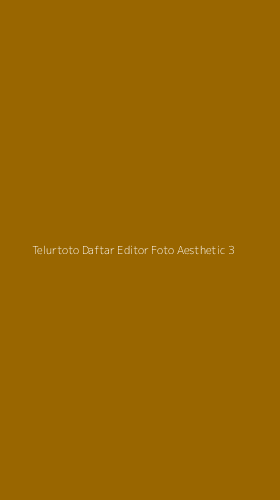 Tampilan Antarmuka Aplikasi Telurtoto Daftar Editor Foto Aesthetic - 3