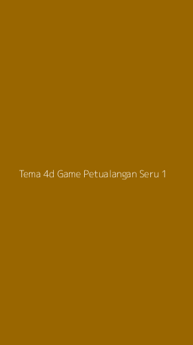 Tampilan Antarmuka Aplikasi Tema 4d Game Petualangan Seru - 1