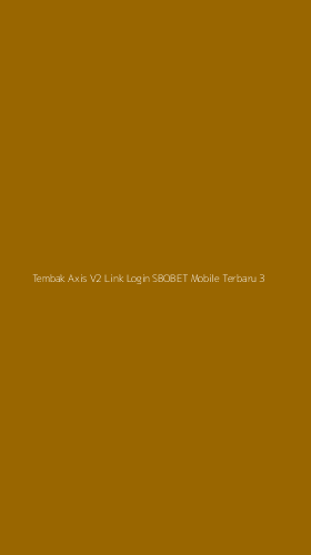 Tampilan Antarmuka Aplikasi Tembak Axis V2 Link Login Sbobet Mobile Terbaru - 3