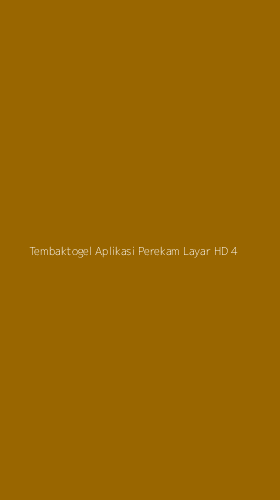 Tampilan Antarmuka Aplikasi Tembaktogel Aplikasi Perekam Layar Hd - 4